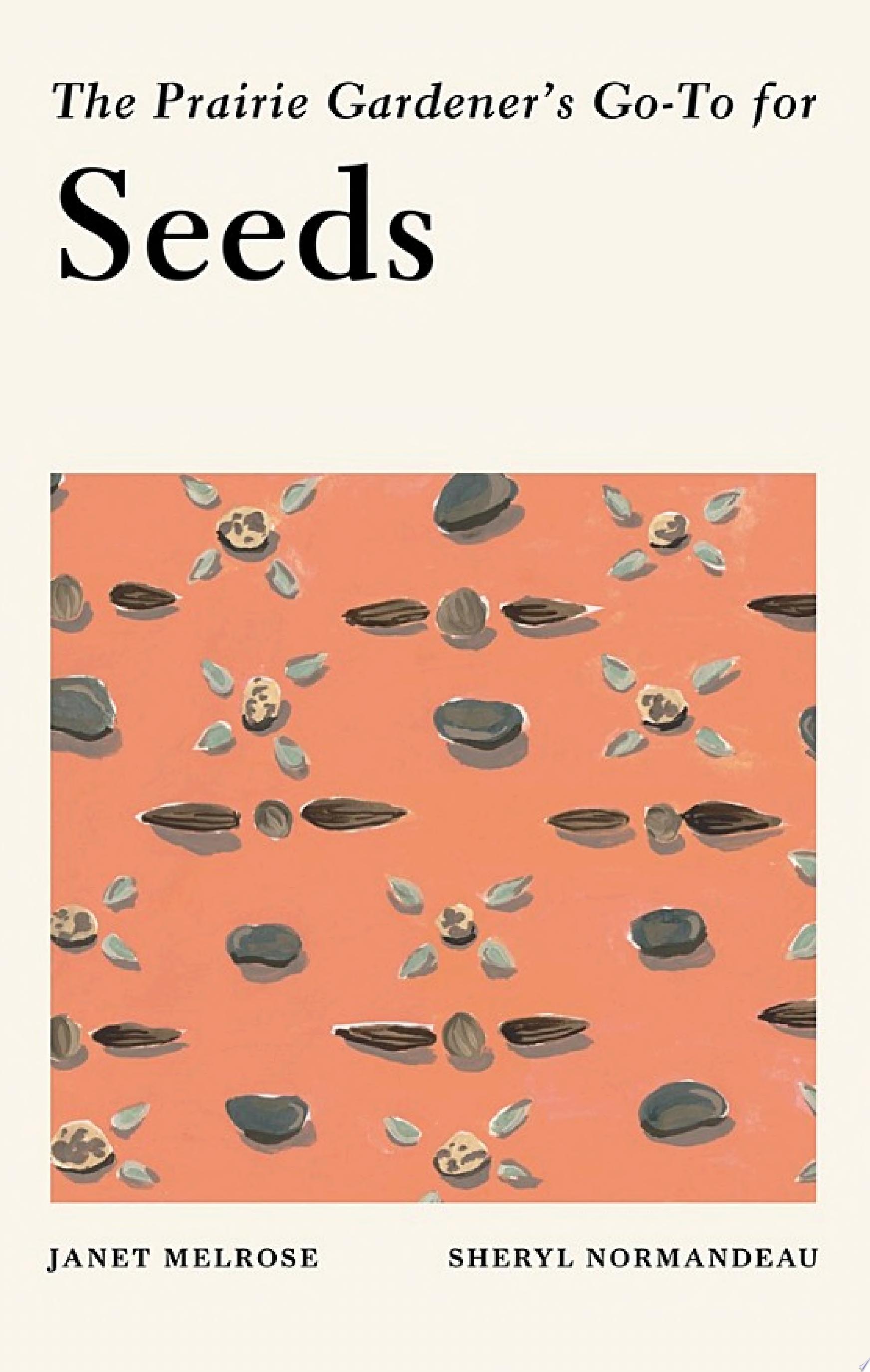 Image for "The Prairie Gardener&#039;s Go-To for Seeds"