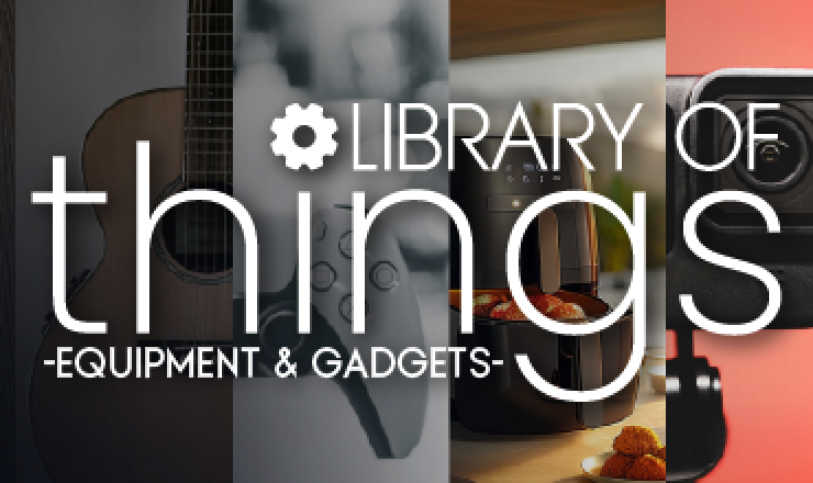 Library of Things: Equipment and Gadgets